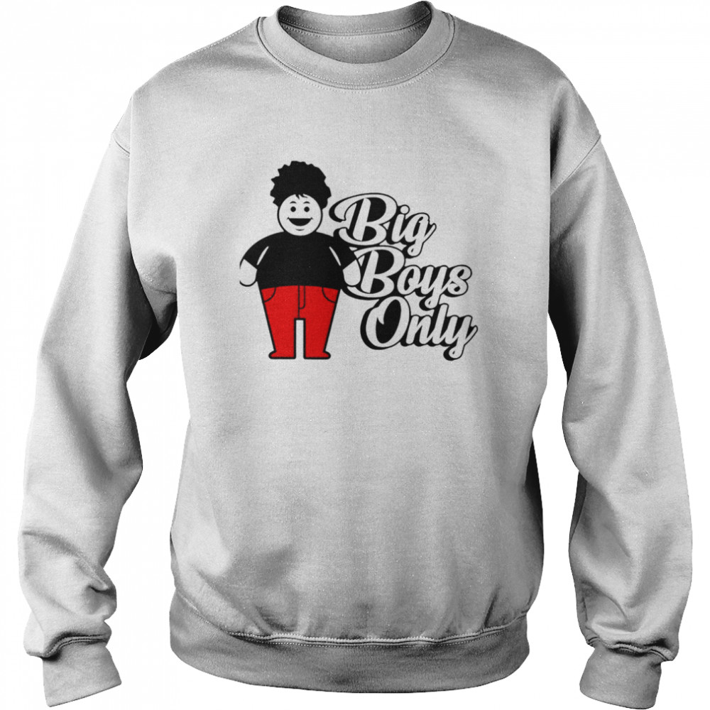 Big Boys Only  Unisex Sweatshirt