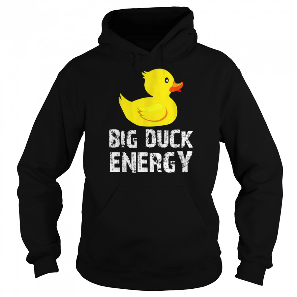 Big Duck Energy Yellow Rubber Duck Design Shirt Unisex Hoodie