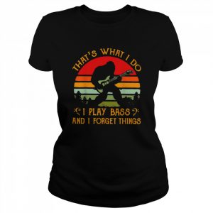 Bigfoot Guitar Sasquatch I Play Bass & I Forget Things Shirt Classic Women's T-shirt