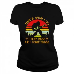 Bigfoot that’s what I do I play bass and I forget things vintage  Classic Women's T-shirt