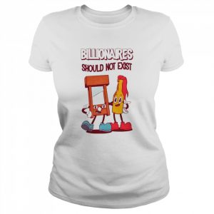 Billionaires Should Not Exist  Classic Women's T-shirt