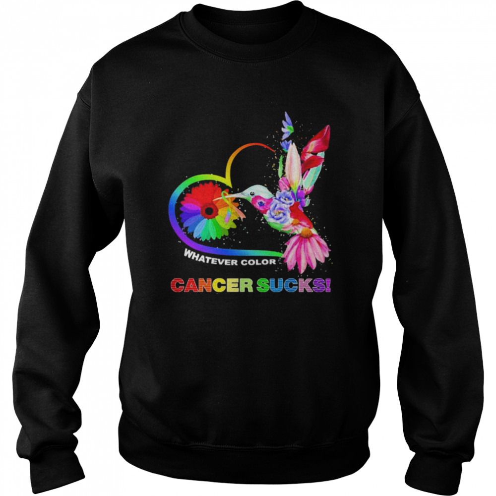 Bird Whatever Color Cancer Sucks Shirt Unisex Sweatshirt