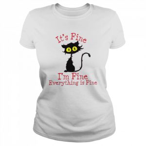 Black Cat it’s fine I’m fine everything’s fine  Classic Women's T-shirt