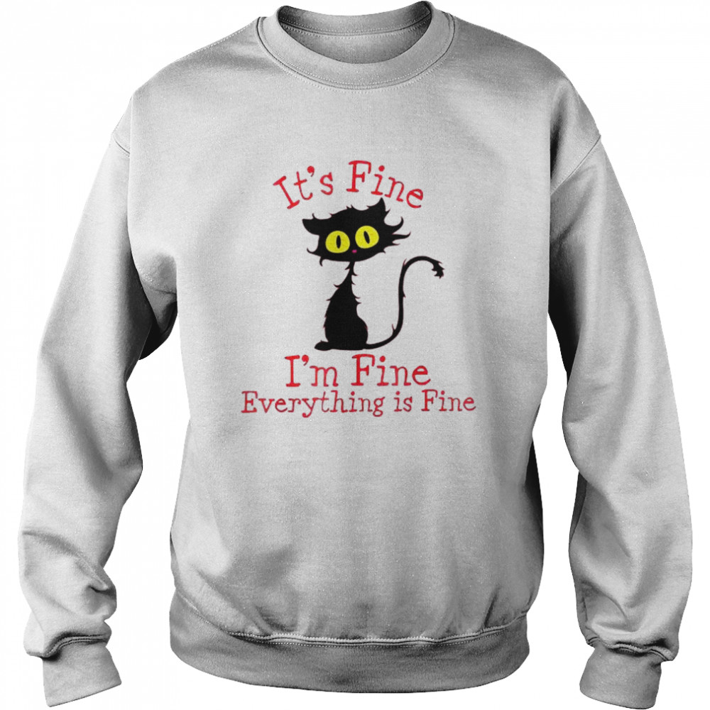 Black Cat it’s fine I’m fine everything’s fine  Unisex Sweatshirt