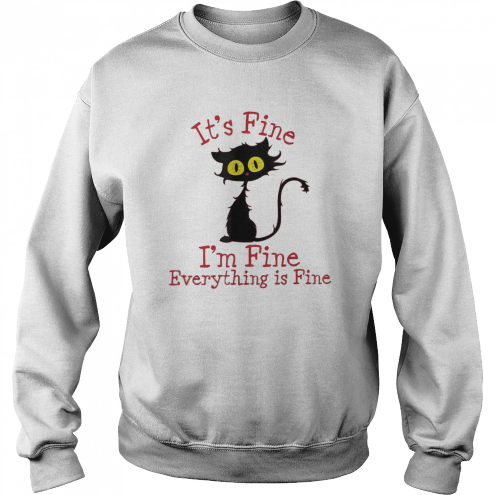 Black Cat it’s fine I’m fine everything’s fine  Unisex Sweatshirt