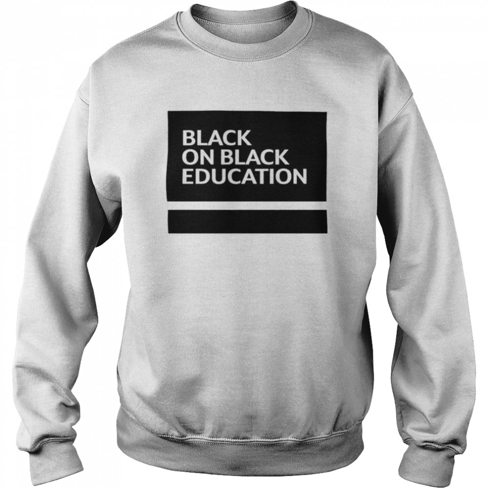 Black on black education unisex T- Unisex Sweatshirt