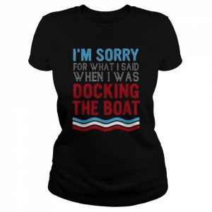 Boating Sorry For What I Said When I Was Docking Boat Shirt Classic Women's T-shirt