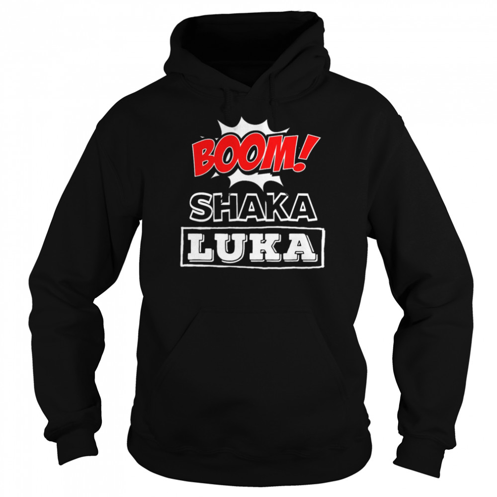 Boom Shaka Luka  Unisex Hoodie