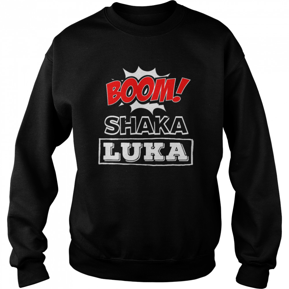 Boom Shaka Luka  Unisex Sweatshirt