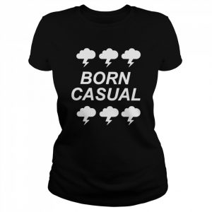 Born Casual  Classic Women's T-shirt