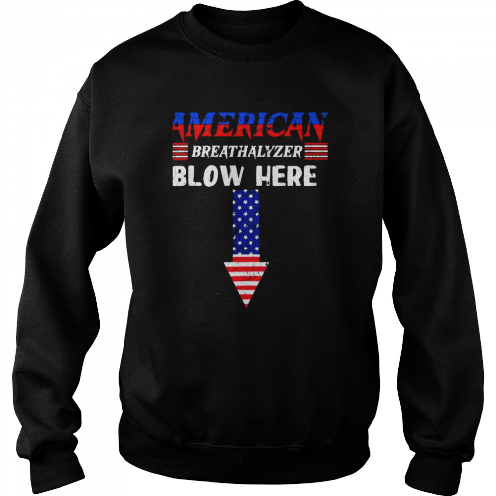 Breathalyzer 4th Of July American Flag Patriotic Shirt Unisex Sweatshirt