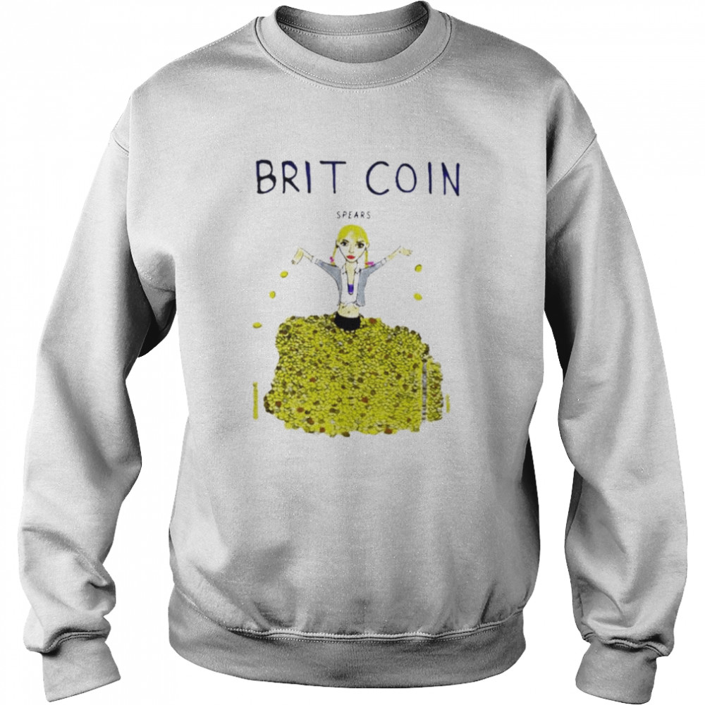 Britney Spears Brit Coin Shirt Unisex Sweatshirt