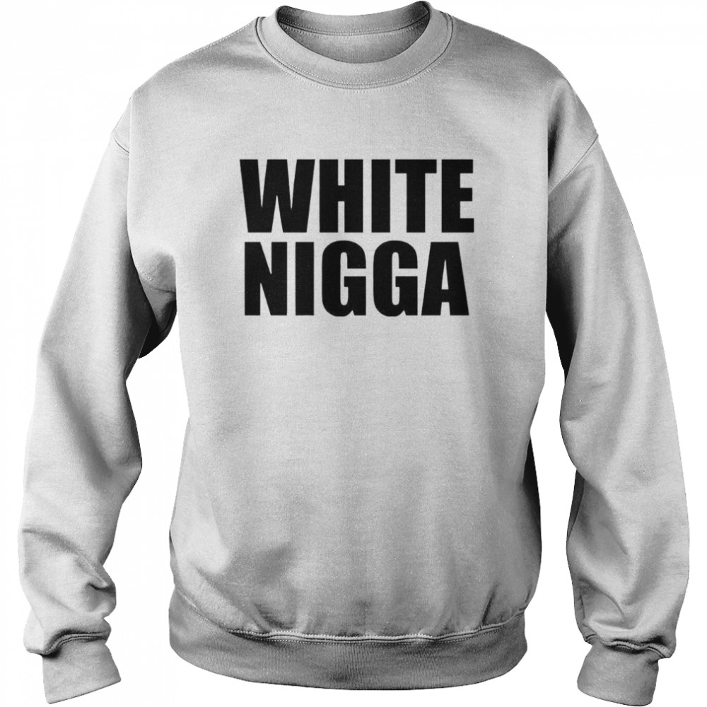 Bruh moments white nigga  Unisex Sweatshirt