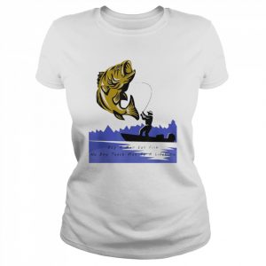 Buy a man eat fish he day teach man to a lifetime  Classic Women's T-shirt