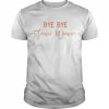 Bye bye teenie friend divorcement celebration bestie  Classic Men's T-shirt