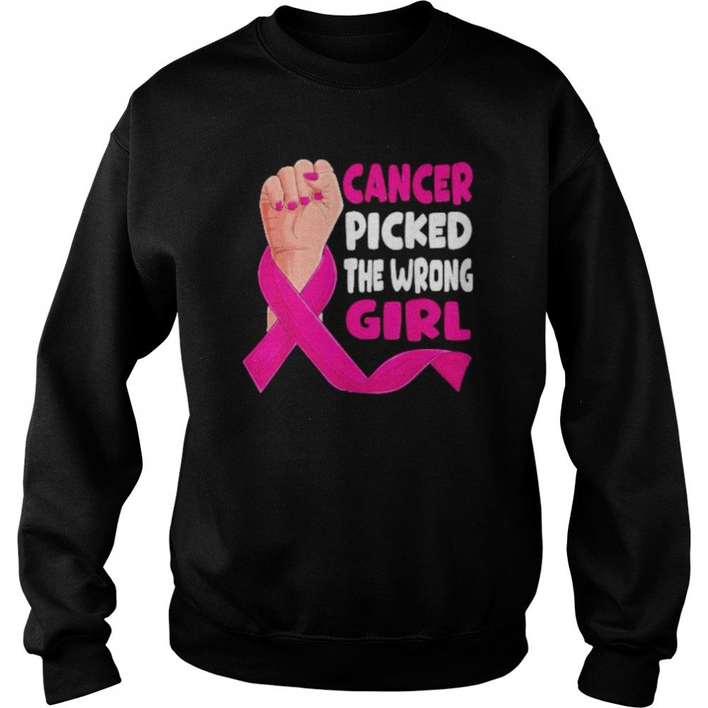 Cancer Picked The Wrong Girl Shirt Unisex Sweatshirt