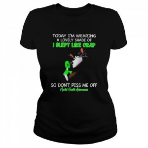 Cat today I’m wearing a lovely shade of I slept like crap unisex T- Classic Women's T-shirt