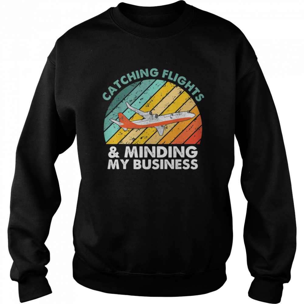 Catching Flights & Minding My Business Vintage Shirt Unisex Sweatshirt