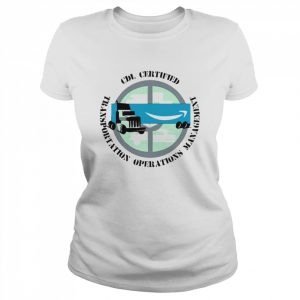 Cdl Certified Transportation Operations Management Shirt Classic Women's T-shirt