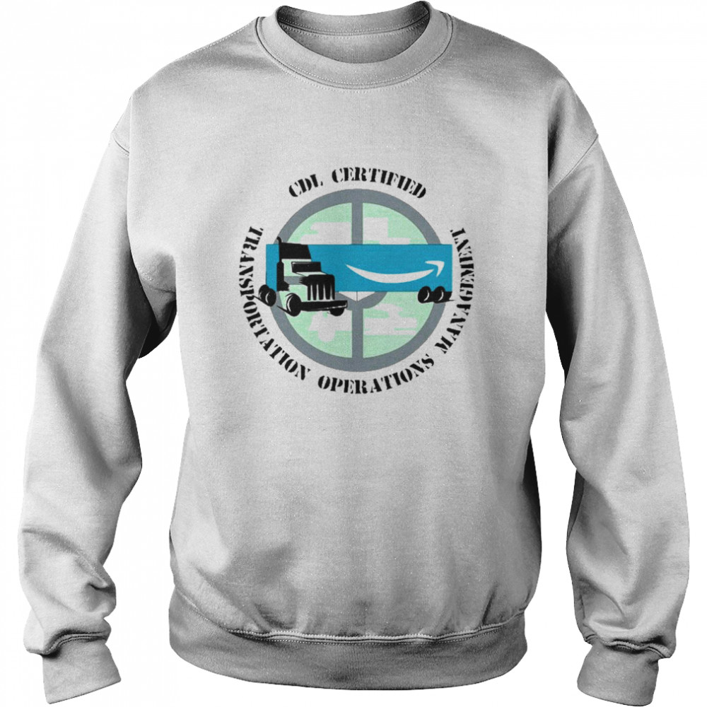 Cdl Certified Transportation Operations Management Shirt Unisex Sweatshirt