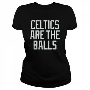 Celtics Are The Balls Shirt Classic Women's T-shirt