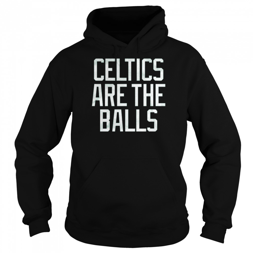 Celtics Are The Balls Shirt Unisex Hoodie