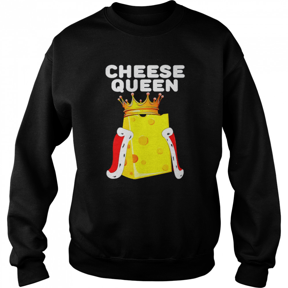 Cheese Queen Shirt Unisex Sweatshirt