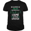 Chemistry Chemicals Biology We Do Stuff In The Lab That Would Be A Crime In Your Garage Quote  Classic Men's T-shirt