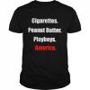 Cigarettes Peanut Butter Playboys America Shirt Classic Men's T-shirt