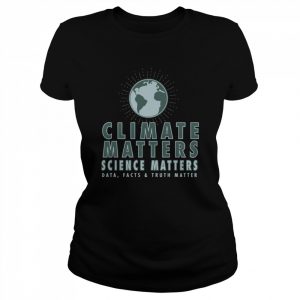 Climate Matters Science Matters  Classic Women's T-shirt