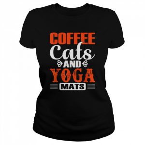 Coffee Cats And Yoga Mats Shirt Classic Women's T-shirt