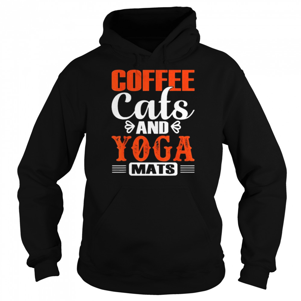 Coffee Cats And Yoga Mats Shirt Unisex Hoodie