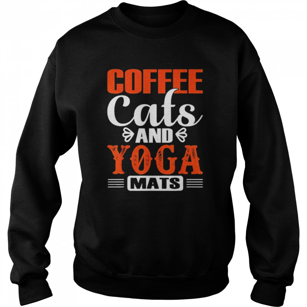 Coffee Cats And Yoga Mats Shirt Unisex Sweatshirt