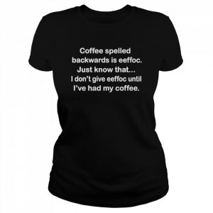 Coffee spelled backwards is eeffoc  Classic Women's T-shirt