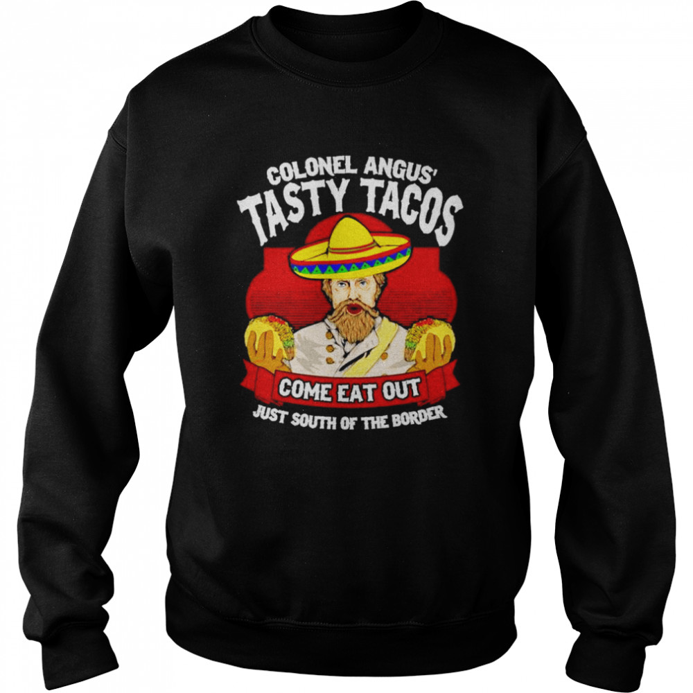 Colonel angus’ tasty tacos  Unisex Sweatshirt