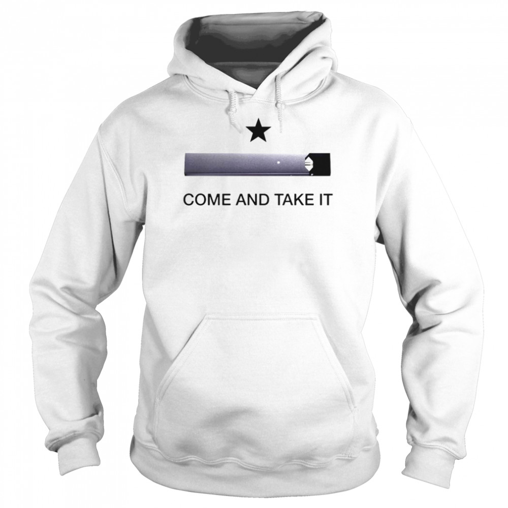 Come And Take It Juul Shirt Unisex Hoodie