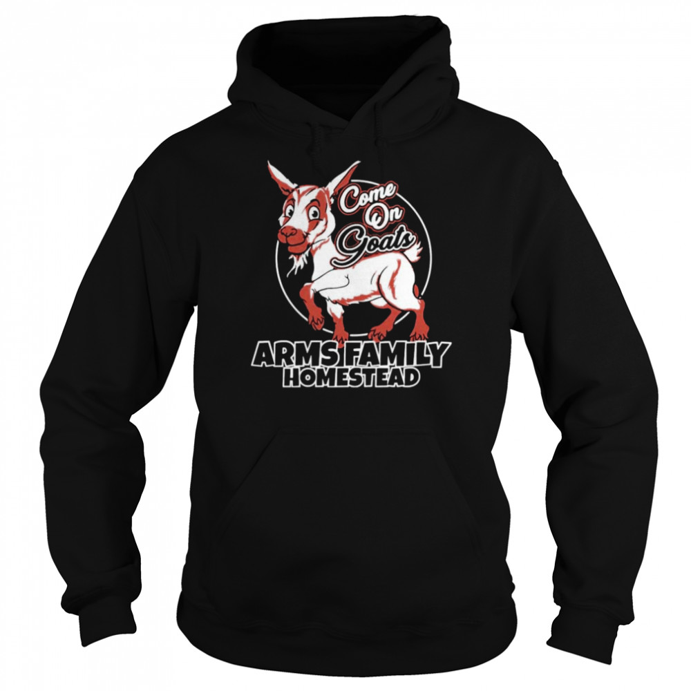 Come On Goats Arms Family Homestead T-Shirt Unisex Hoodie