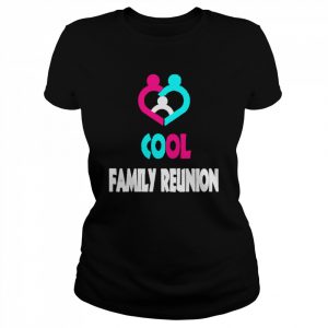 Cool Family Reunion  Classic Women's T-shirt