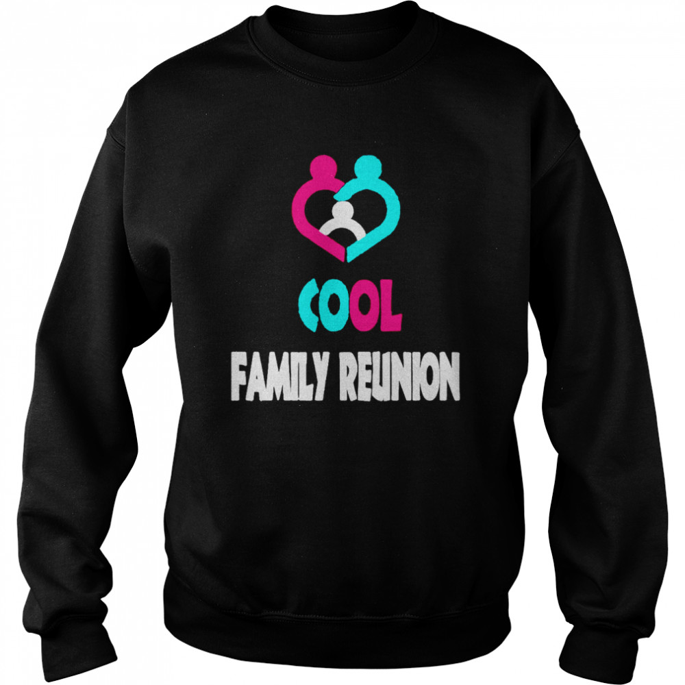 Cool Family Reunion  Unisex Sweatshirt