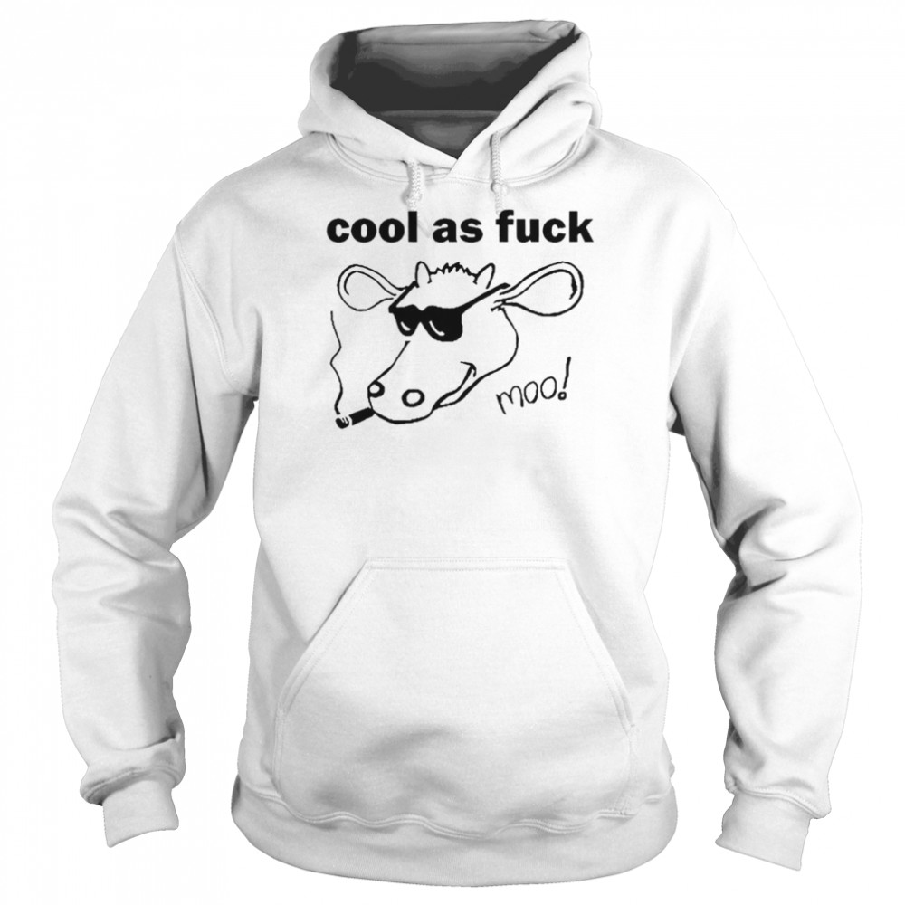 Cool as fuck moo  Unisex Hoodie