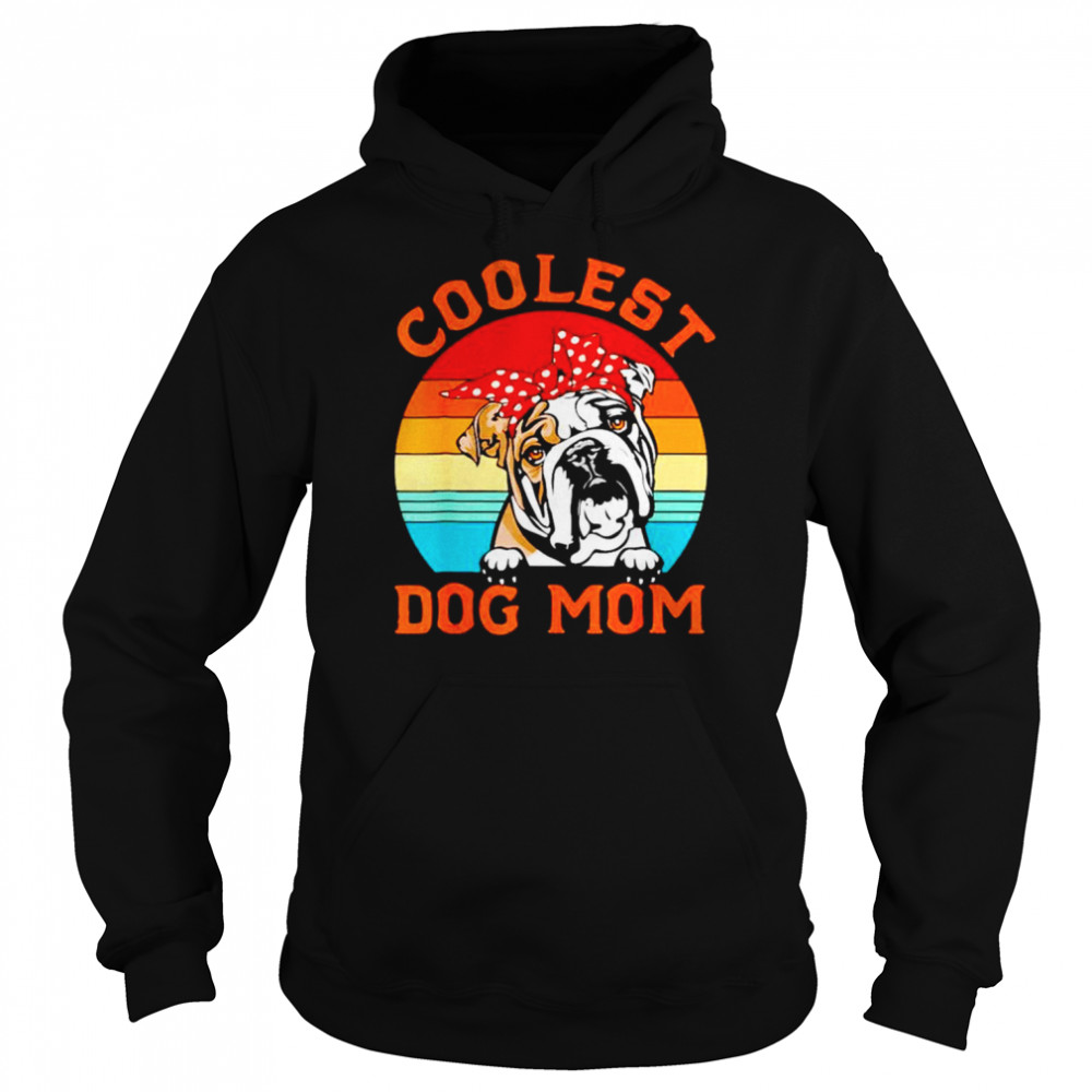 Coolest Dog Mom English BullDog Mom Mothers Day Dog Mama vintage  Unisex Hoodie