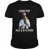 Corn Pop Was A Bad Dude Joe Biden Political Meme Shirt Classic Men's T-shirt