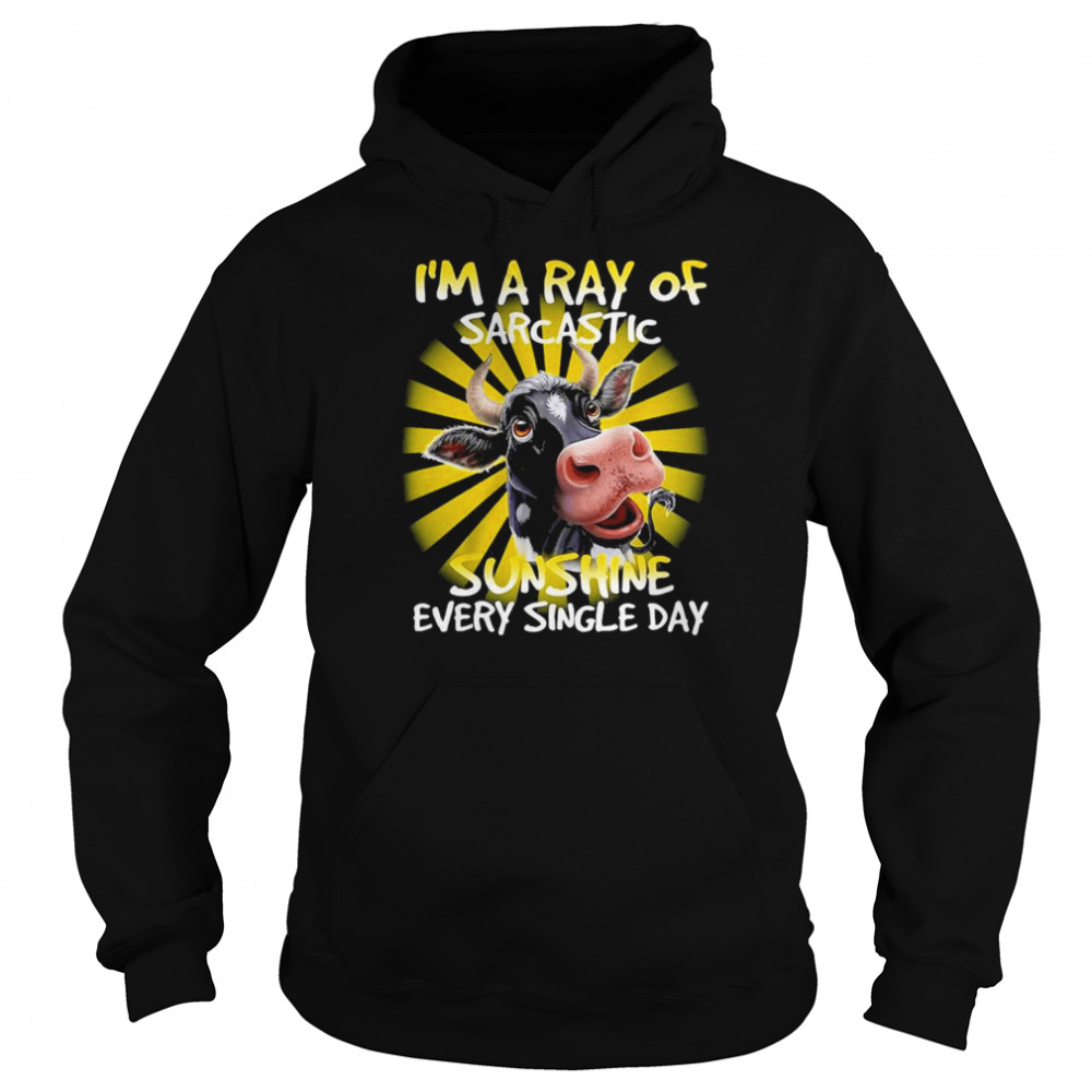 Cow I’m A Ray Of Sarcastic Sunshine Every Single Day Shirt Unisex Hoodie