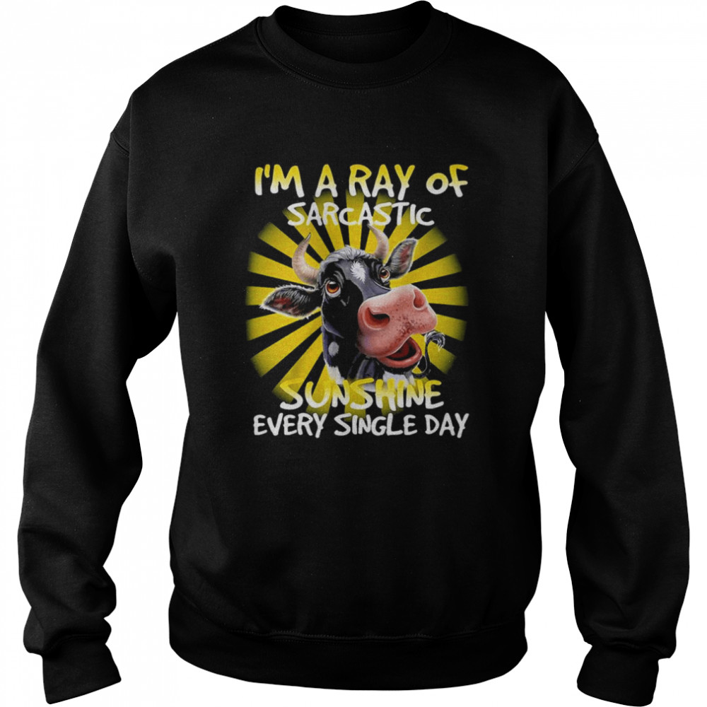 Cow I’m A Ray Of Sarcastic Sunshine Every Single Day Shirt Unisex Sweatshirt