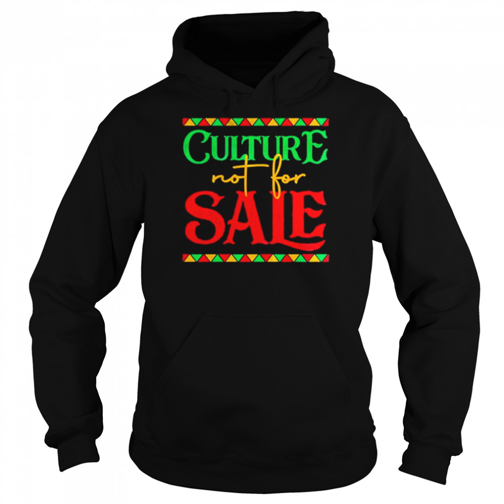 Culture Not For Sale Black Woman Gifts T-Shirt Unisex Hoodie