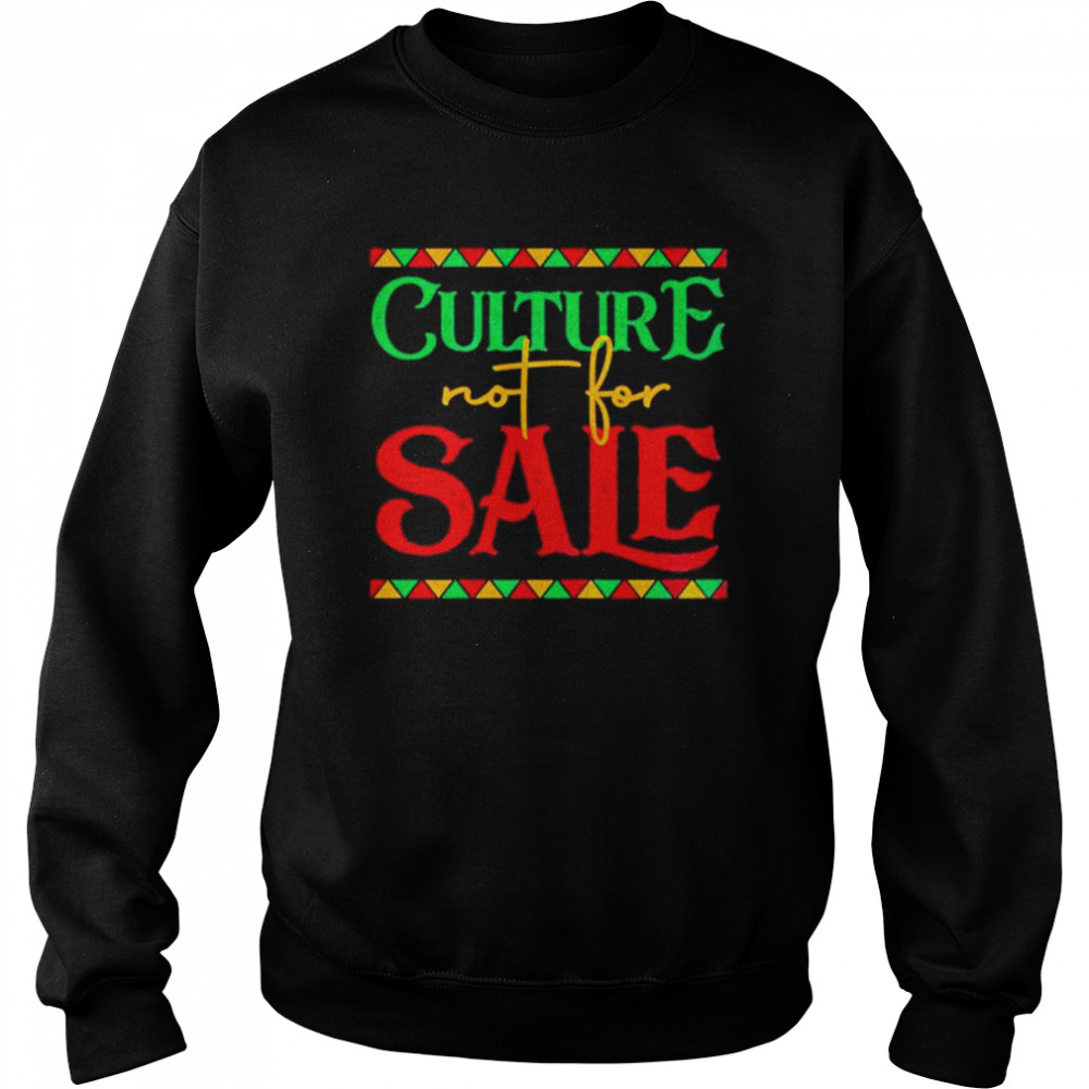 Culture Not For Sale Black Woman Gifts T-Shirt Unisex Sweatshirt