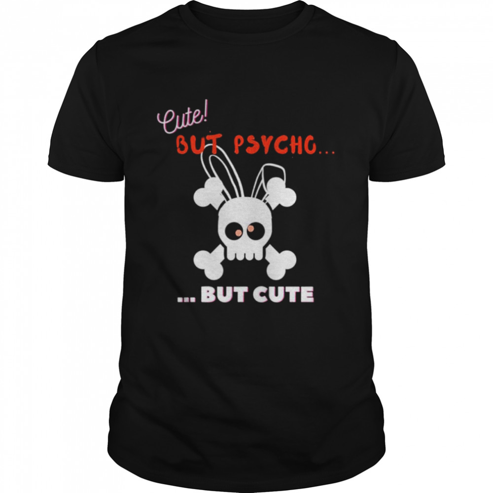 Cute But Psycho But Cute Candy Eyes Shirt