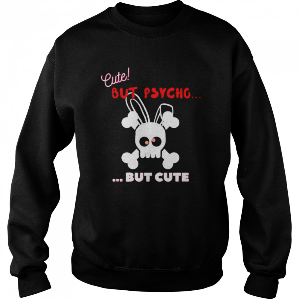 Cute But Psycho But Cute Candy Eyes  Unisex Sweatshirt