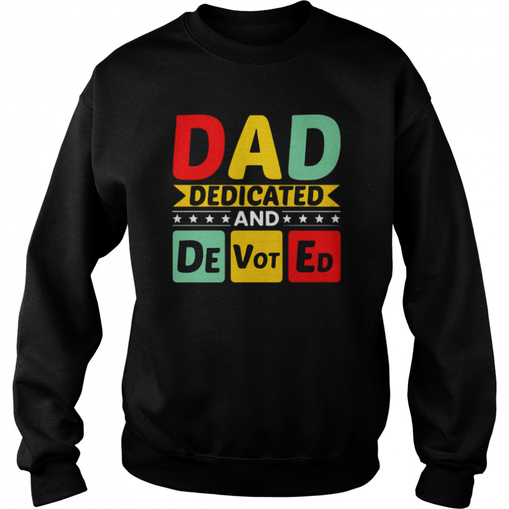 Dad Dedicated And Devoted I Love You My Hero Father And Son Relationship Quotes  Unisex Sweatshirt