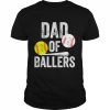 Dad Of Ballers Dad Of Baseball And Softball Playe Shirt Classic Men's T-shirt